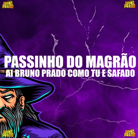 PASSINHO MAGRAO - AI BRUNO PRADO COMO TU E SAFADO ft. MC MEDUZA & MC Dadinho | Boomplay Music