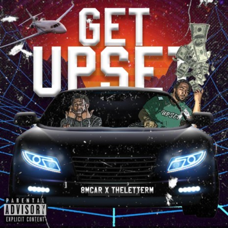 Get Upset ft. TheLetterM | Boomplay Music