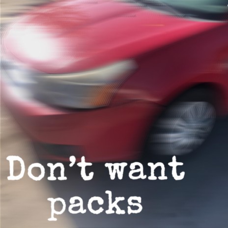 dont want packs | Boomplay Music