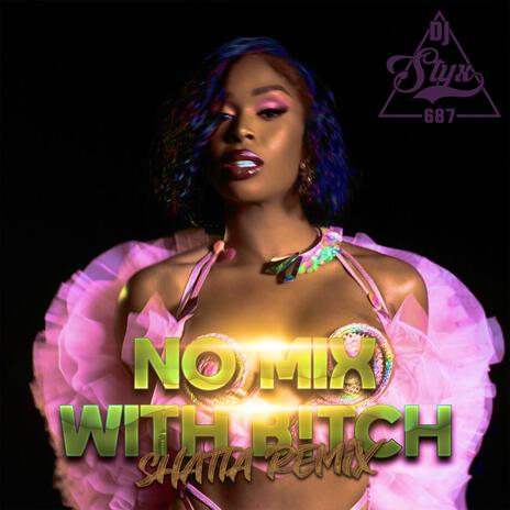 No mix with B!tch (Shatta Remix) | Boomplay Music