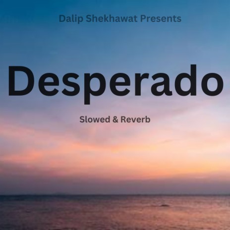 Desperado - Tesher (Slowed & Reverb) | Boomplay Music