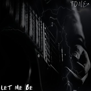 Let Me Be lyrics | Boomplay Music