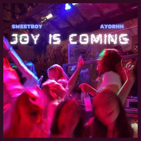 Joy is coming ft. Ayorhh