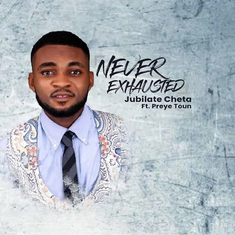 Never Exhausted ft. Preye Toun | Boomplay Music