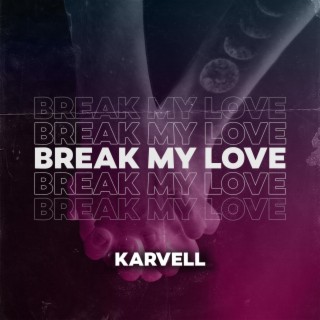 Break My Love lyrics | Boomplay Music