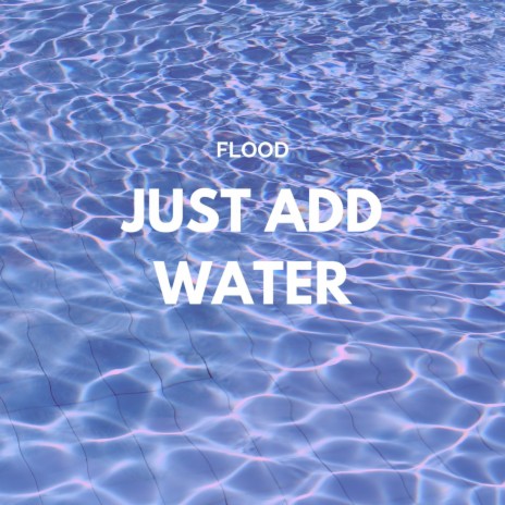 Just Add Water | Boomplay Music