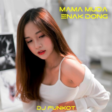 DJ Mama Muda Enak Dong | Boomplay Music