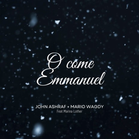 O Come Emmanuel ft. Mario Wagdy & Marina Lother | Boomplay Music