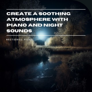 Create a Soothing Atmosphere with Piano and Night Sounds