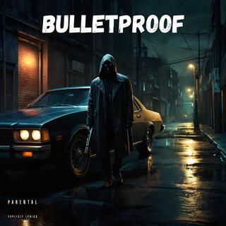 Bulletproof ft. Haych lyrics | Boomplay Music