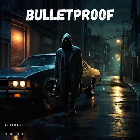 Bulletproof ft. Haych | Boomplay Music