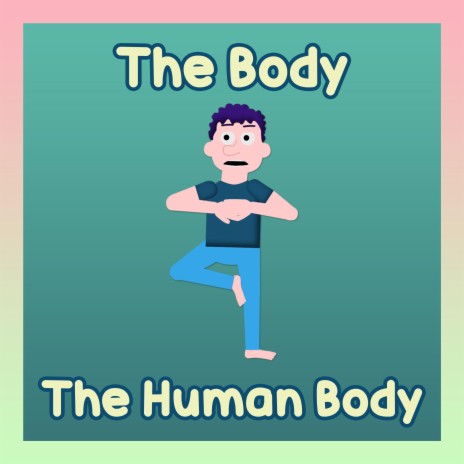 The Body, The Human Body (Body Parts Song) | Boomplay Music