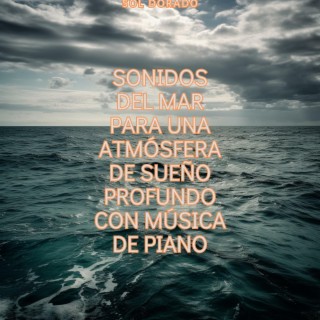 Sonidos del mar para una atmósfera de sueño profundo con música de piano