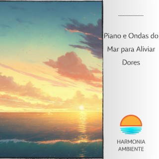 Piano e Ondas do Mar para Aliviar Dores