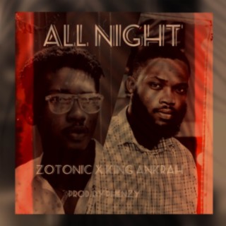 All Night ft. King Ankrah lyrics | Boomplay Music