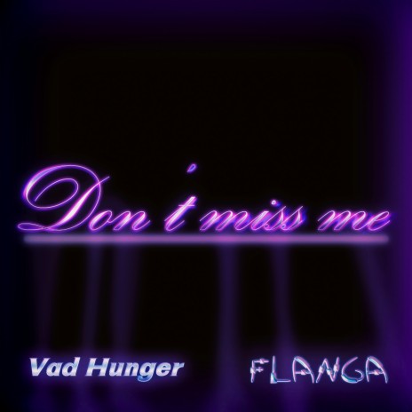 Don't Miss Me ft. Vad Hunger | Boomplay Music