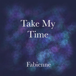 Take My Time ft. NAMU lyrics | Boomplay Music