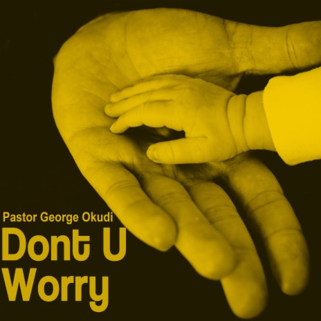 Dont U Worry | Boomplay Music