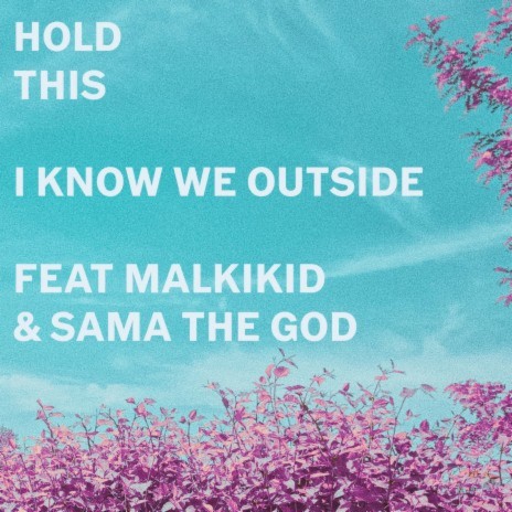 i know we outside ft. Malkikid & sama the god | Boomplay Music