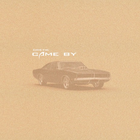 Came By | Boomplay Music