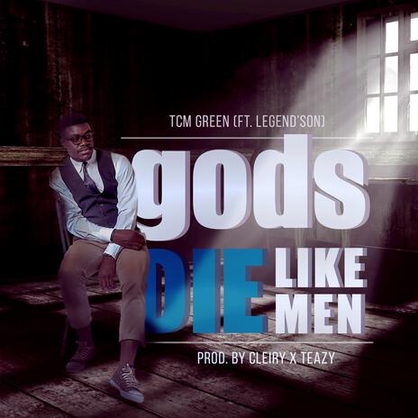 gods Die Like Men ft. Legend'Son | Boomplay Music