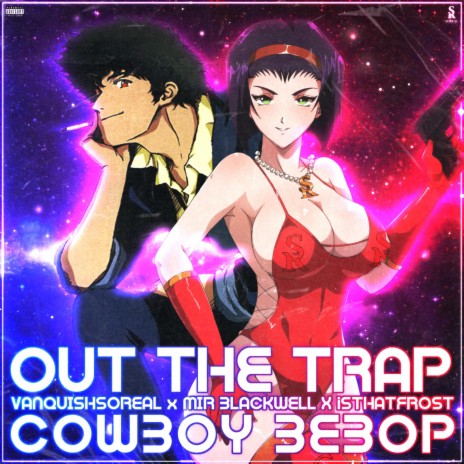 Cowboy Bebop (Out The Trap) ft. Mir Blackwell & isthatFr0st