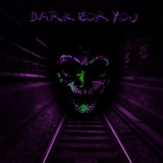 Dark For You