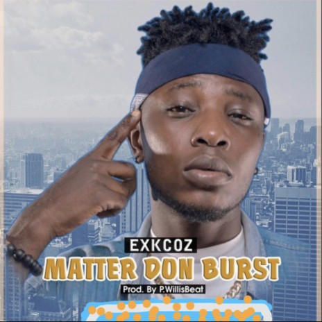 Matter Don Burst | Boomplay Music