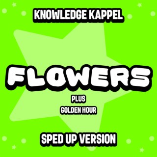 Flowers (Sped Up Version)