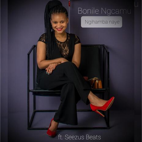 Ngihamba Naye ft. SeeZus Beats | Boomplay Music