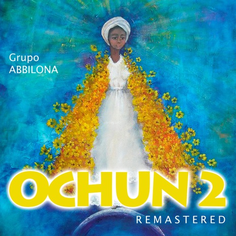 Ochun Endulza la Vida (Remastered)