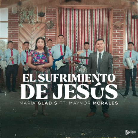 El Sufrimiento de Jesús ft. Maynor Morales