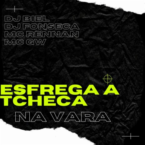 Esfrega a Tcheca na Vara ft. DJ Fonseca, mc gw & Mc Rennan