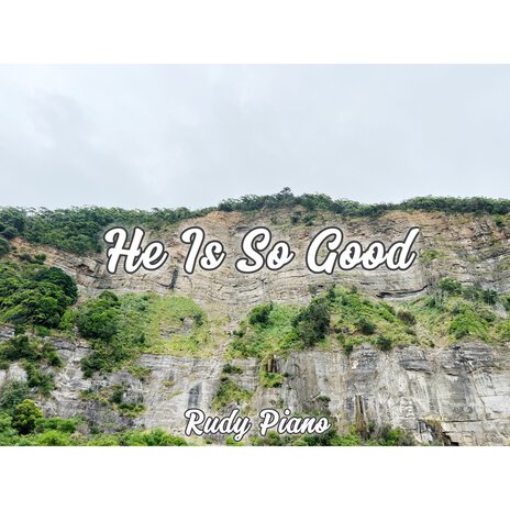 He Is so Good | Boomplay Music