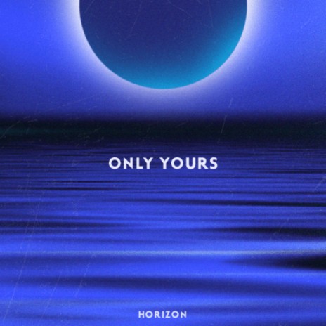 Only Yours | Boomplay Music