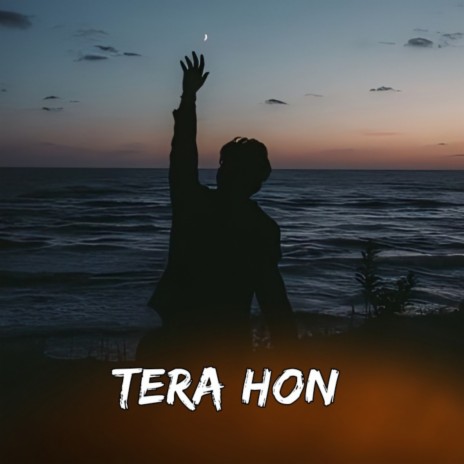 Tera Hon | Boomplay Music