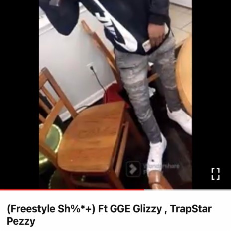 FreeStyle Shittt ft. GGE Glizzy & TrapStar Pezzy | Boomplay Music