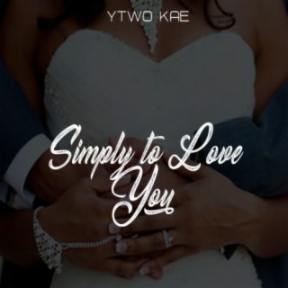 Simply to Love You