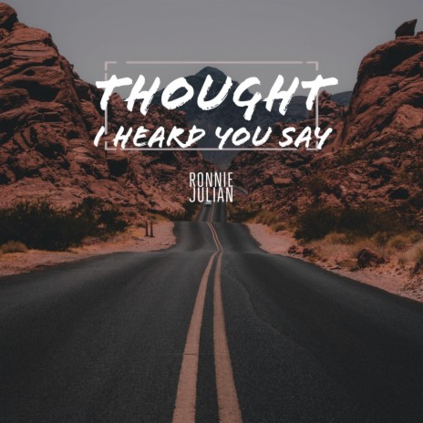 Thought I Heard You Say | Boomplay Music