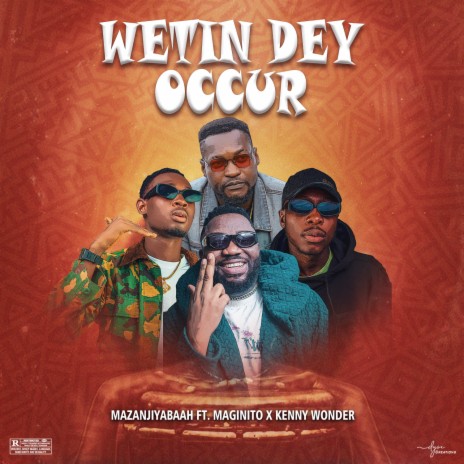 Wetin Dey Occur ft. Magnito & Kenny Wonder | Boomplay Music