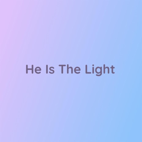 He Is The Light