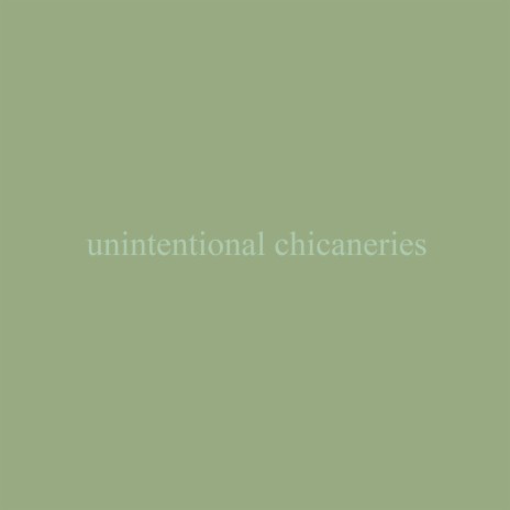 unintentional chicaneries | Boomplay Music