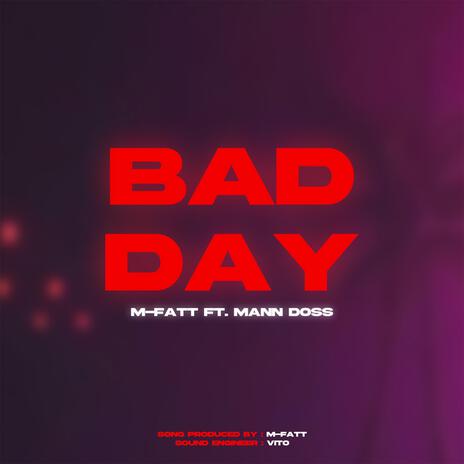 BAD DAY ft. Mann Doss | Boomplay Music