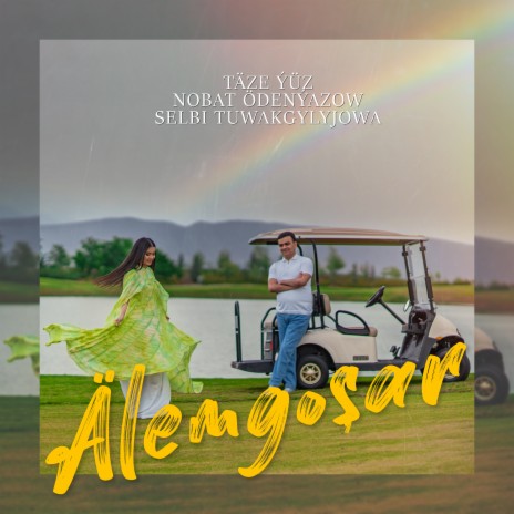 Alemgoshar ft. Selbi Tuwakgylyjowa & Taze yuz | Boomplay Music