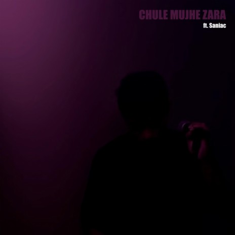 Chule Mujhe Zara ft. Saniac
