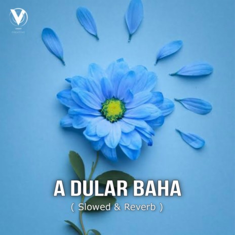 A Dular Baha (Slowed & Reverb)