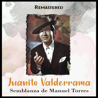 Semblanza de Manuel Torres (Remastered)