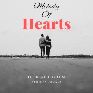 Melody of Hearts (feat: Abhinav Shukla)