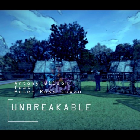 Unbreakable ft. Peter Ross Cowan | Boomplay Music