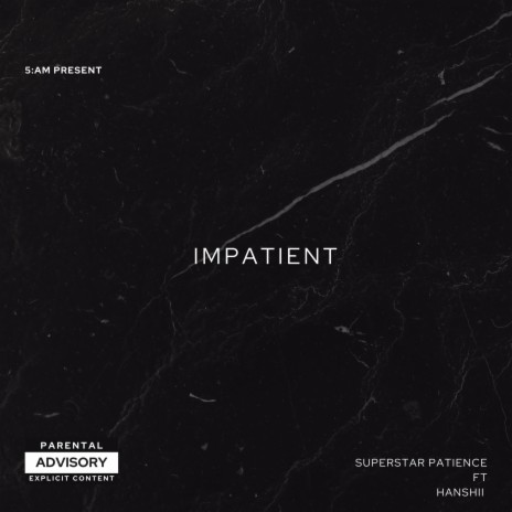 IMPATIENT ft. Hanshi! | Boomplay Music